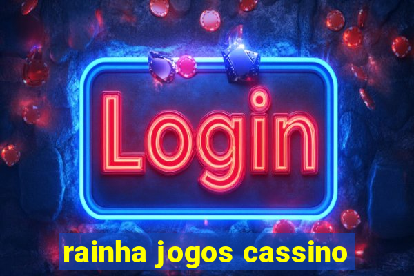 rainha jogos cassino